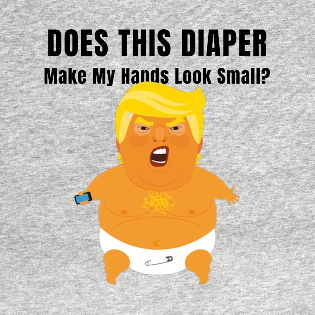 Does this Diaper Make my Hands Look Small Trump Baby Gifts by gillys